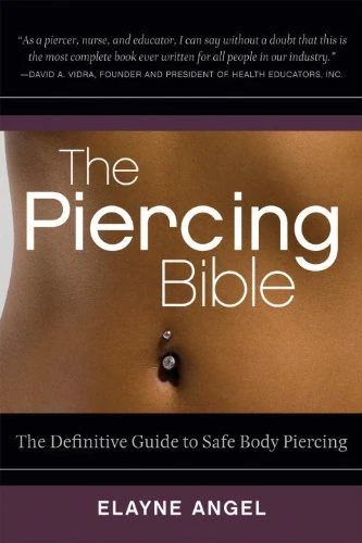The Piercing Bible: The Definitive Guide to Safe Body Piercing (English Edition)